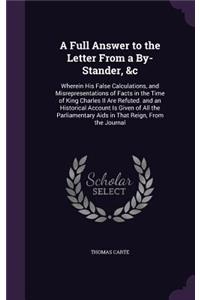 A Full Answer to the Letter From a By-Stander, &c