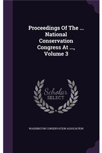 Proceedings of the ... National Conservation Congress at ..., Volume 3