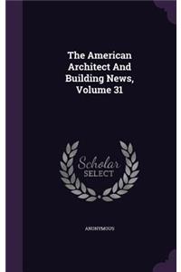 American Architect And Building News, Volume 31