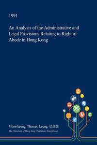 An Analysis of the Administrative and Legal Provisions Relating to Right of Abode in Hong Kong