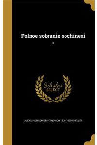 Polnoe Sobranie Sochineni; 5