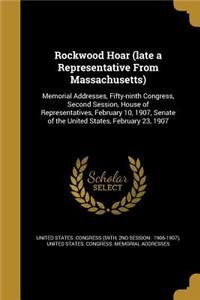 Rockwood Hoar (late a Representative From Massachusetts)