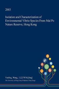 Isolation and Characterization of Environmental Vibrio Species from Mai Po Nature Reserve, Hong Kong