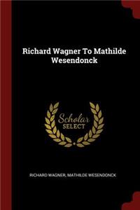 Richard Wagner to Mathilde Wesendonck