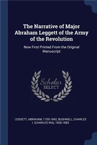 The Narrative of Major Abraham Leggett of the Army of the Revolution