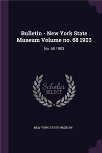 Bulletin - New York State Museum Volume No. 68 1903