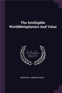 The Intelligible WorldMetaphysics And Value