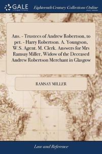 ANS. - TRUSTEES OF ANDREW ROBERTSON, TO