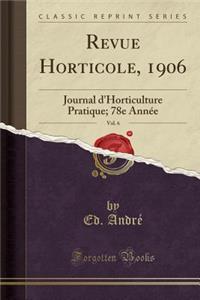 Revue Horticole, 1906, Vol. 6: Journal d'Horticulture Pratique; 78e AnnÃ©e (Classic Reprint)