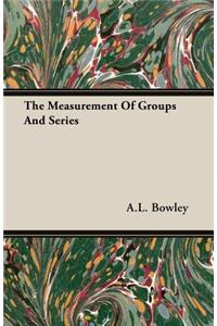 The Measurement of Groups and Series
