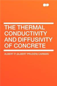 The Thermal Conductivity and Diffusivity of Concrete