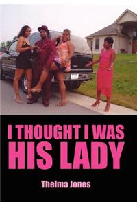 I Thought I Was His Lady