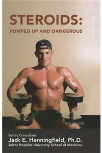 Steroids: Pumped Up and Dangerous