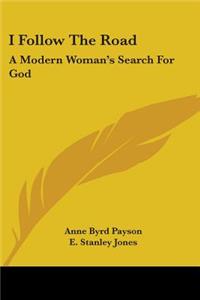 I Follow The Road: A Modern Woman's Search For God