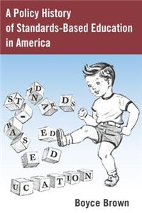 Policy History of Standards-Based Education in America