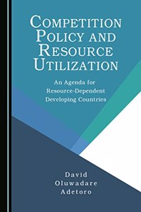 Competition Policy and Resource Utilization