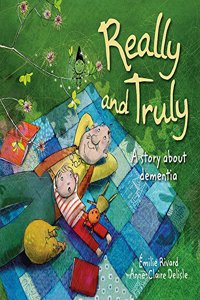 Really and Truly: A Story About Dementia