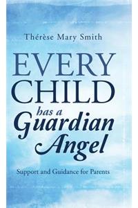 Every Child Has a Guardian Angel: Support and Guidance for Parents