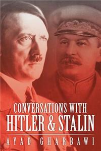 Conversations With Hitler & Stalin