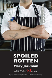 Spoiled Rotten: A Liz Walker Mystery