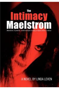 The Intimacy Maelstrom