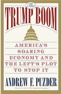 Trump Boom: America's Soaring Economy and the Left's Plot to Stop It