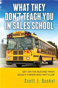 What They Don't Teach You in Sales School
