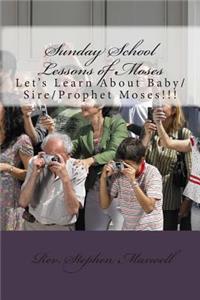 Sunday School Lessons of Moses: Let's Learn About Baby/Sire/Prophet Moses!!!