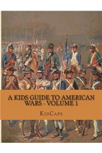 Kids Guide to American Wars - Volume 1