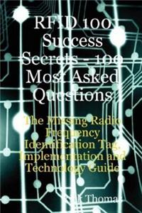 Rfid 100 Success Secrets - 100 Most Asked Questions