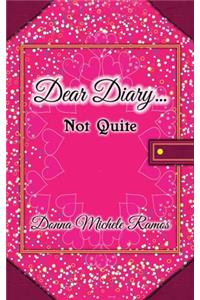 Dear Diary...Not Quite