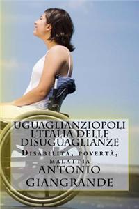 Uguaglianziopoli L'Italia Delle Disuguaglianze: Poverta, Malattia, Disabilita