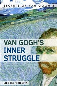 Van Gogh's Inner Struggle: Life, Work and Mental Illness