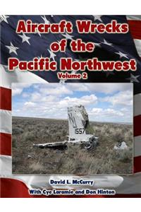 Aircraft Wrecks of the Pacific Northwest Volume 2