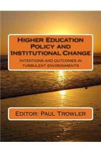 Higher Education Policy and Institutional Change: Intentions and Outcomes in Turbulent Environments