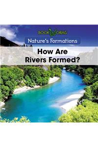 How Are Rivers Formed?