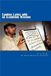 S.L.A.M. Spoken Lyrics with an Academic Mission