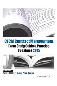 CFCM Contract Management Exam Study Guide & Practice Questions 2015 (with 140+ questions)