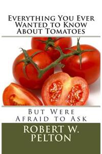 Everything You Ever Wanted to Know About Tomatoes