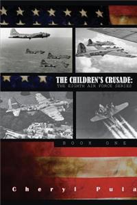 Children's Crusade: : The Eighth Airforce Series, Volume 1