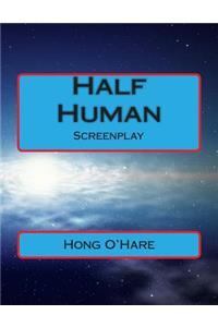 Half Human: Screenplay