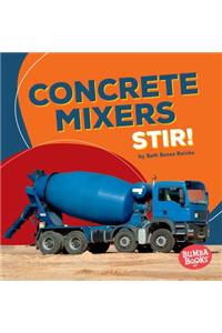 Concrete Mixers Stir!