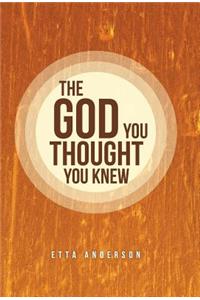 The God You Thought You Knew