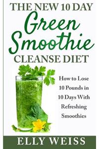 The New 10 Day Green Smoothie Cleanse Diet