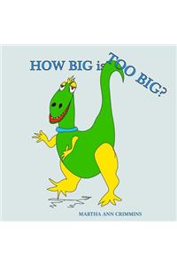 HOW BIG is TOO BIG?