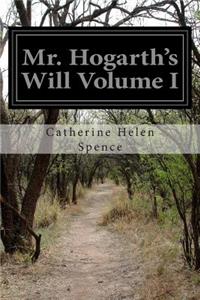 Mr. Hogarth's Will Volume I