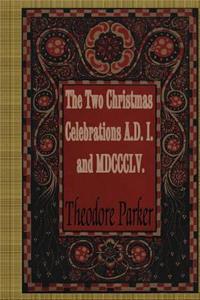The Two Christmas Celebrations, A.D. I. and MDCCCLV.