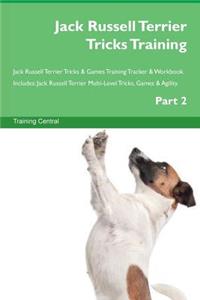Jack Russell Terrier Tricks Training Jack Russell Terrier Tricks & Games Training Tracker & Workbook. Includes: Jack Russell Terrier Multi-Level Tricks, Games & Agility. Part 2
