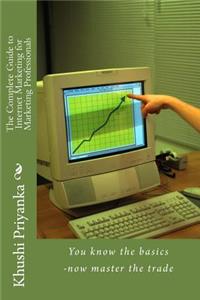 Complete Guide to Internet Marketing for Marketing Professionals