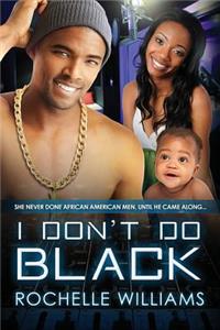 I Don't Do Black: A Marriage And Pregnancy African American Romance